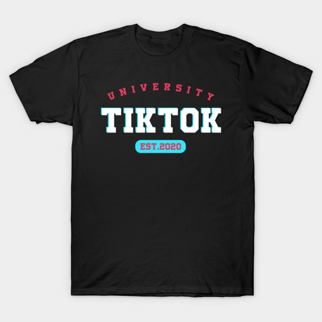 University TikTok 2020 - TikTok T-Shirt by igzine